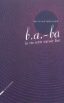 b.a. - ba : la vie sans savoir lire