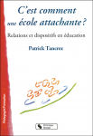 C'est comment une cole attachante ? Relations et dispositifs en ducation.