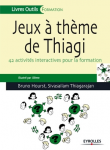 Jeux  thmes de Thiagi : 42 activits interactives pour la formation