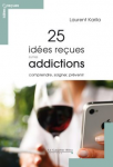 25 ides reues sur les addictions : comprendre, soigner, prvenir