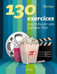 130 exercices pour russir son premier film