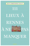 111 lieux  Rennes  ne pas manquer