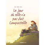 Le jour o elle n'a pas fait Compostelle