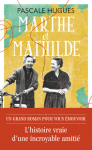 Marthe et Mathilde : Lhistoire vraie dune incroyable amiti (1902-2001)