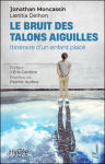 Le bruit des talons aiguilles : itinraire d'un enfant plac