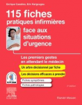 115 fiches : pratiques infirmires face aux situations d'urgence