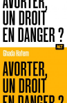 Avorter, un droit en danger ?