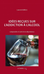 Ides reues sur laddiction  lalcool : comprendre et sortir de la dpendance