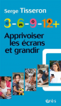 3 - 6 - 9 - 12+ : apprivoiser les crans et grandir