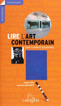 Lire l'art contemporain : dans l'intimit des oeuvres